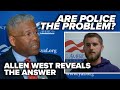 ARE POLICE THE PROBLEM? Allen West reveals the answer