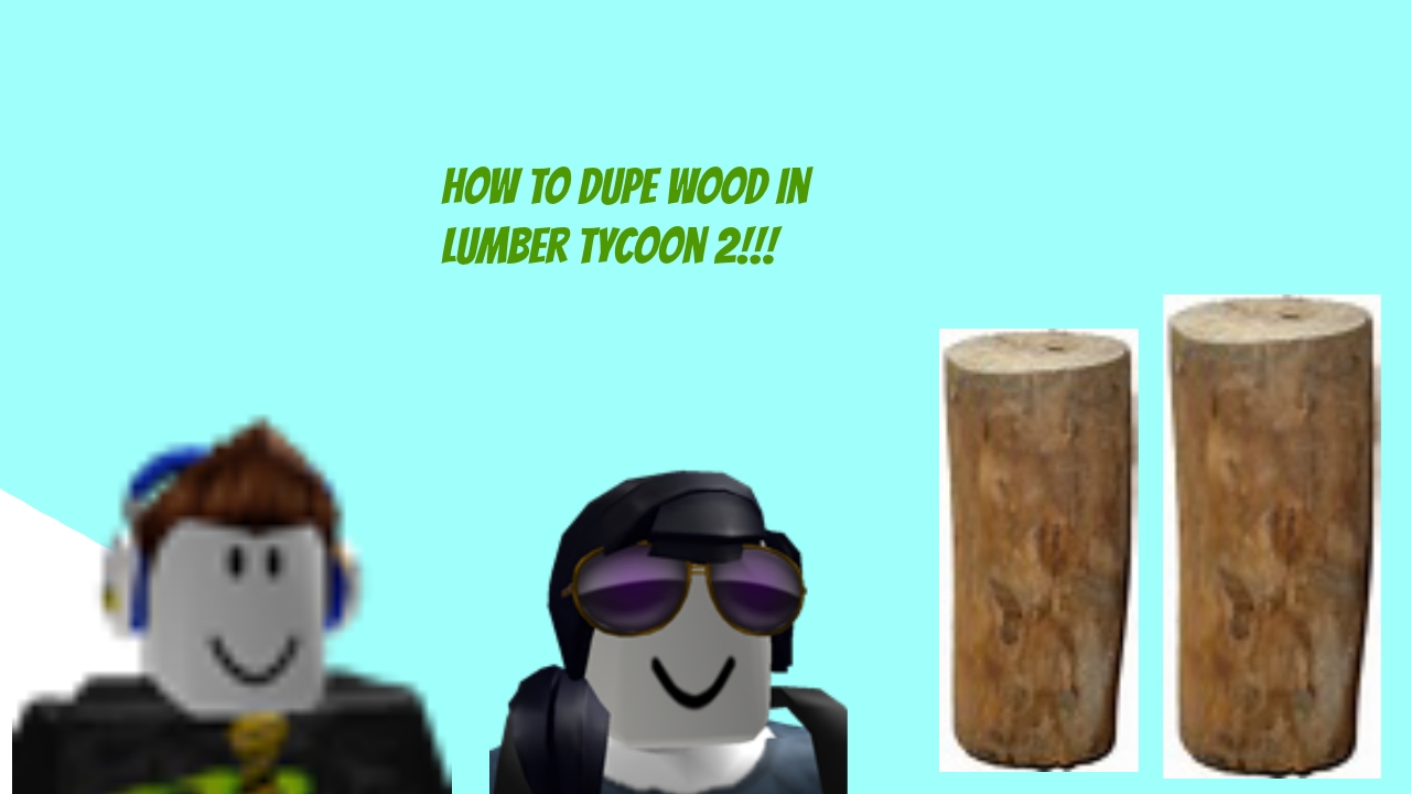 How to dupe wood! Lumber Tycoon 2 YouTube