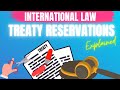 Treaty reservations vienna convention law of treaties international law explained