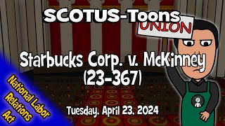 Starbucks Corporation v. McKinney | SCOTUS-Toons (2024-04-23)