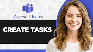 How to Create Tasks in Microsoft Teams (Full 2026 Guide)