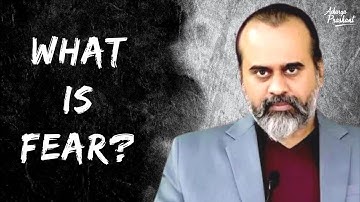 What is fear? || Acharya Prashant