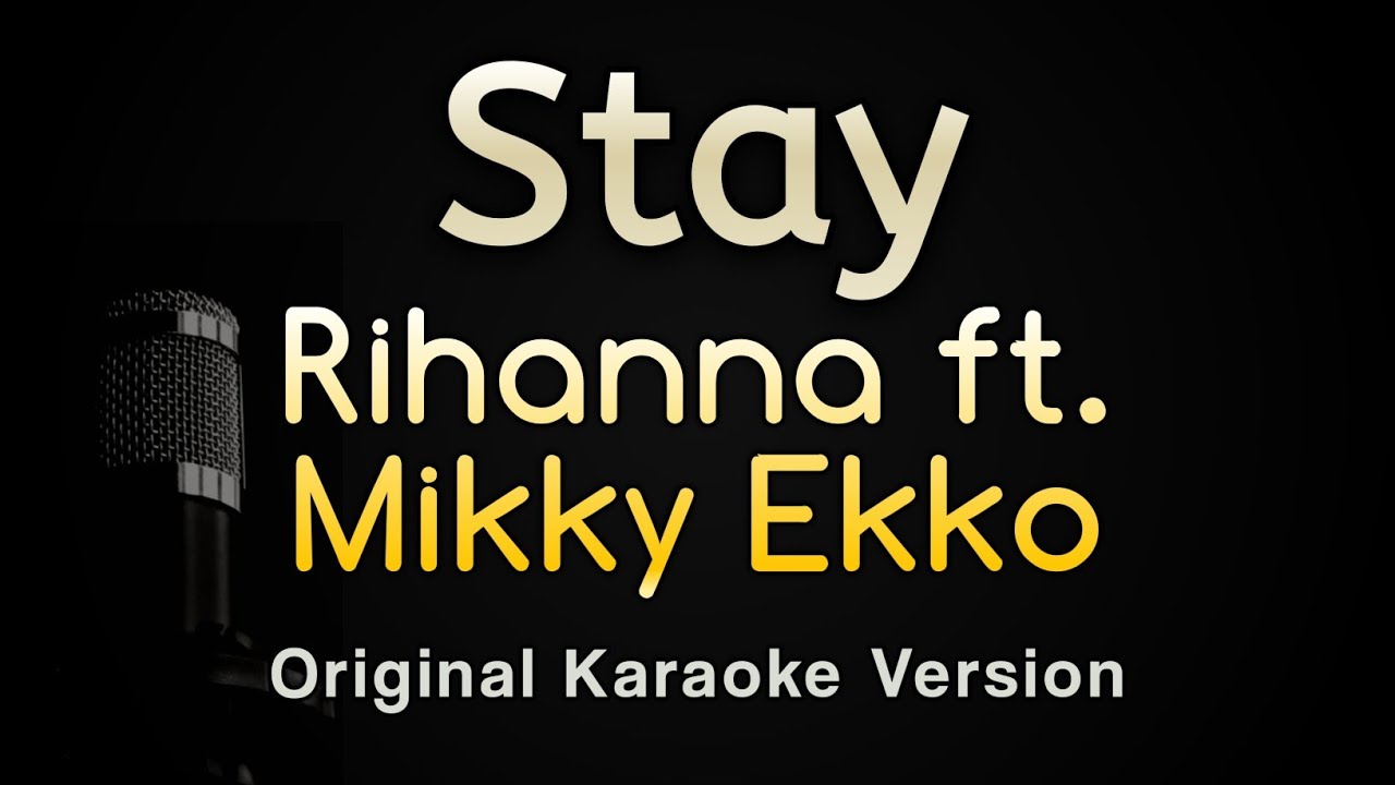 Stay - Rihanna ft. Mikky Ekko (Karaoke Songs With Lyrics - Original Key)