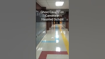 Ghost Caught on Camera in Haunted School