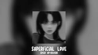 Superficial Love - Ruth B (speed up+reverb)