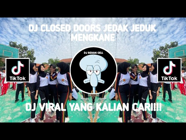 DJ_CLOSED_DOORS_JEDAG_JEDUG_MENGKANE VIRAL TIKTOK TERBARU 2023 YANG KALIAN CARI!!! class=