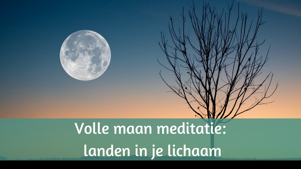 Volle maan meditatie november 2023: landen in je lichaam - YouTube
