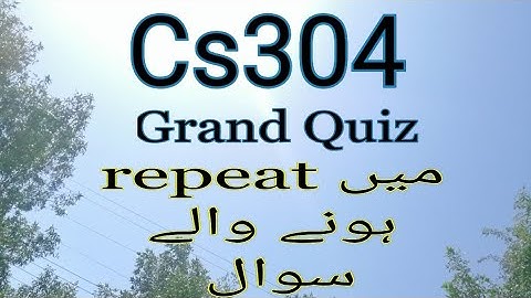 Cs304 Grand Quiz MIDTERM All Repeated Questions