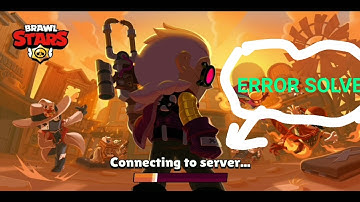 how to solve connecting server problem in brawl stars