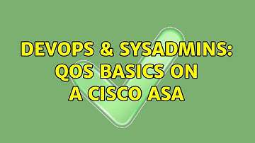 DevOps & SysAdmins: QoS basics on a Cisco ASA (3 Solutions!!)