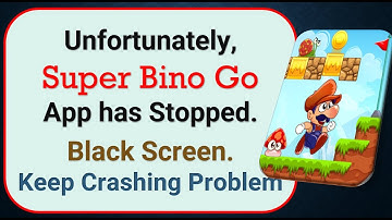 How To Fix Unfortunately, Super Bino Go App has stopped | Keeps Crashing Problem in Android