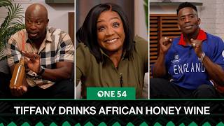 Tiffany Haddish Drinks African Honey Wine | One54 Africa Podcast