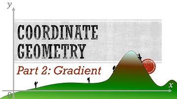 Coordinate Geometry 2: Gradient