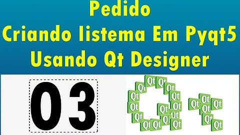 Curso Criando Um Sistema Em PyQt5 Usando QT Designer - 03