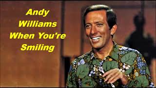 Andy Williams......When You&#39;re Smiling.