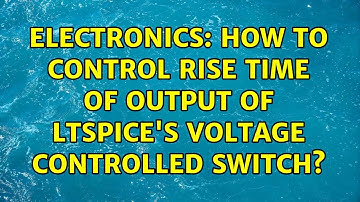 Electronics: How to control rise time of output of LTSpice