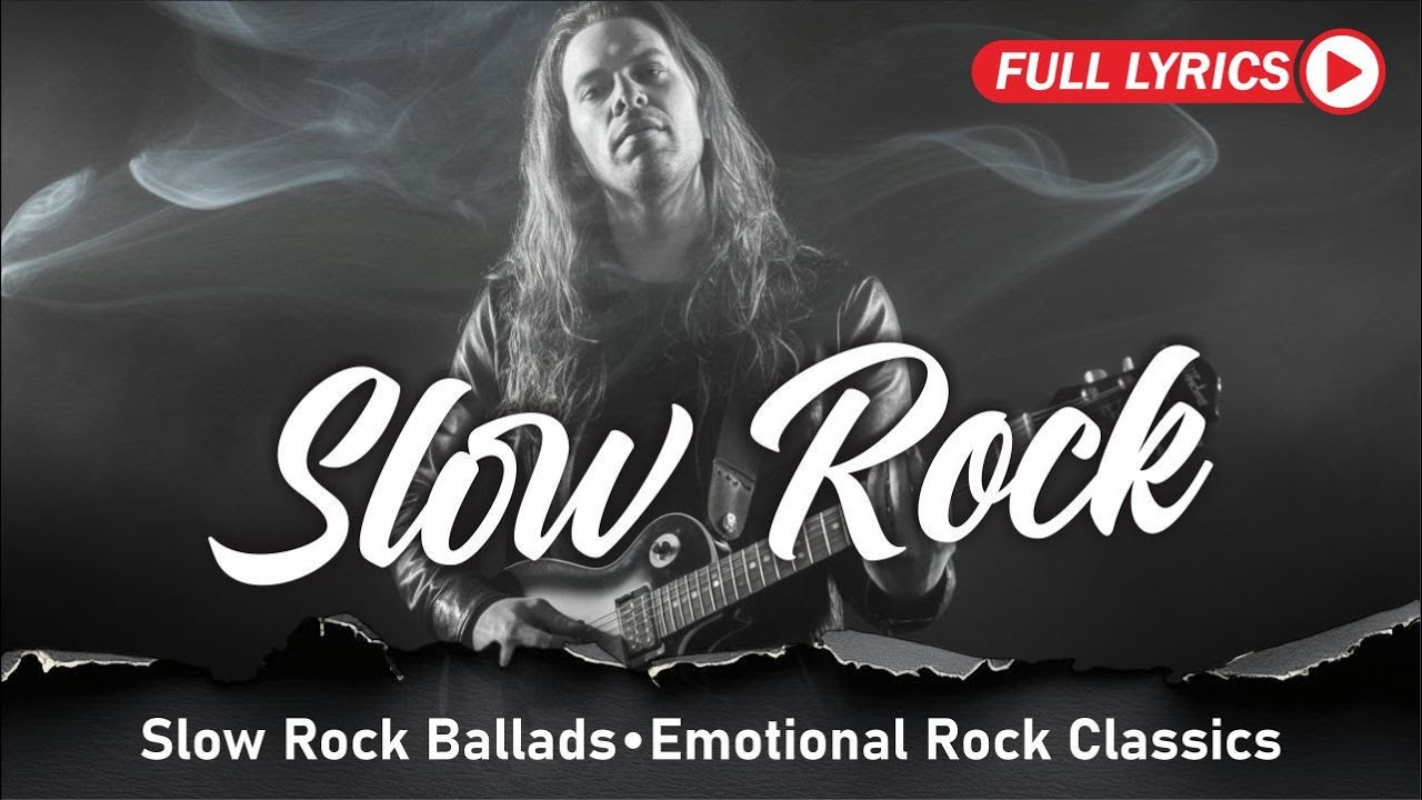 Slow Rock and Power Ballads for Love, Longing, and Strong Emotions With Lyrics