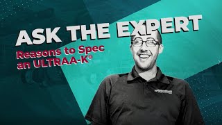 Reasons to Spec an ULTRAA-K® - Ask the Expert (ft. Cam Kennedy)