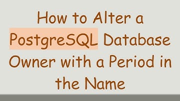 How to Alter a PostgreSQL Database Owner with a Period in the Name