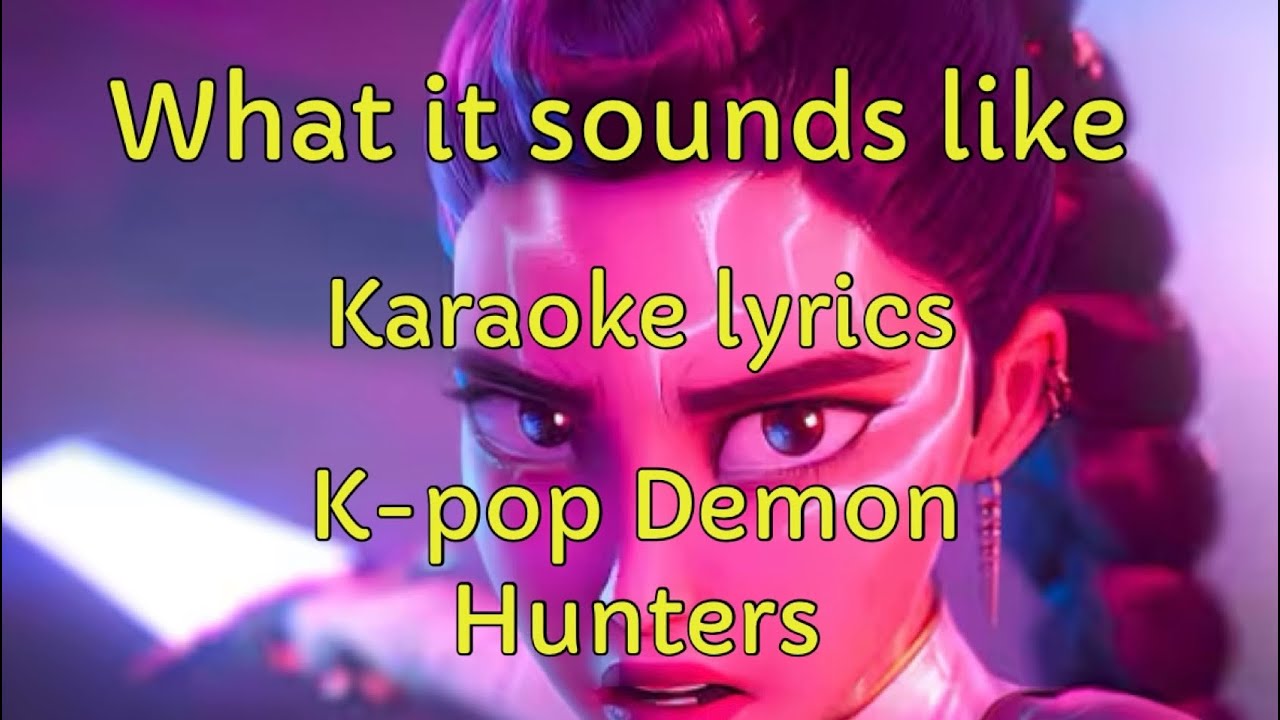 What it sounds like - K-pop Demon Hunters (karaoke lyrics) What it sounds like - K-pop Demon Hunters (karaoke lyrics)