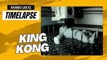King Kong 3D Print Timelapse with Bambu Lab X1C