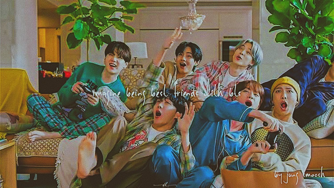 imagine being best friends with bts !