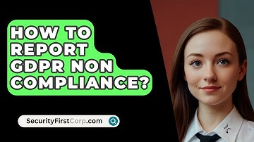 How To Report GDPR Non Compliance? - SecurityFirstCorp.com