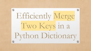 Efficiently Merge Two Keys in a Python Dictionary