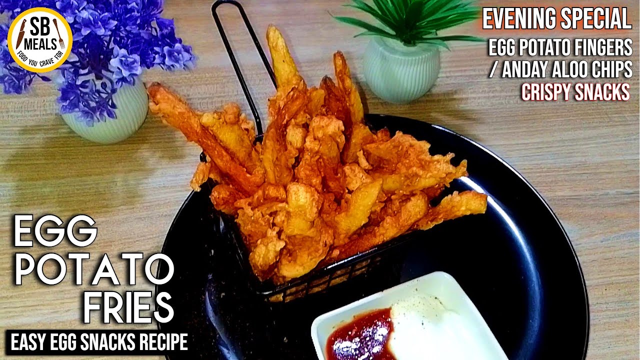 Egg Potato Fries Recipe | Crispy Anday Aloo Fried Snacks | Tea Time Egg Finger Chips by SB - Meals