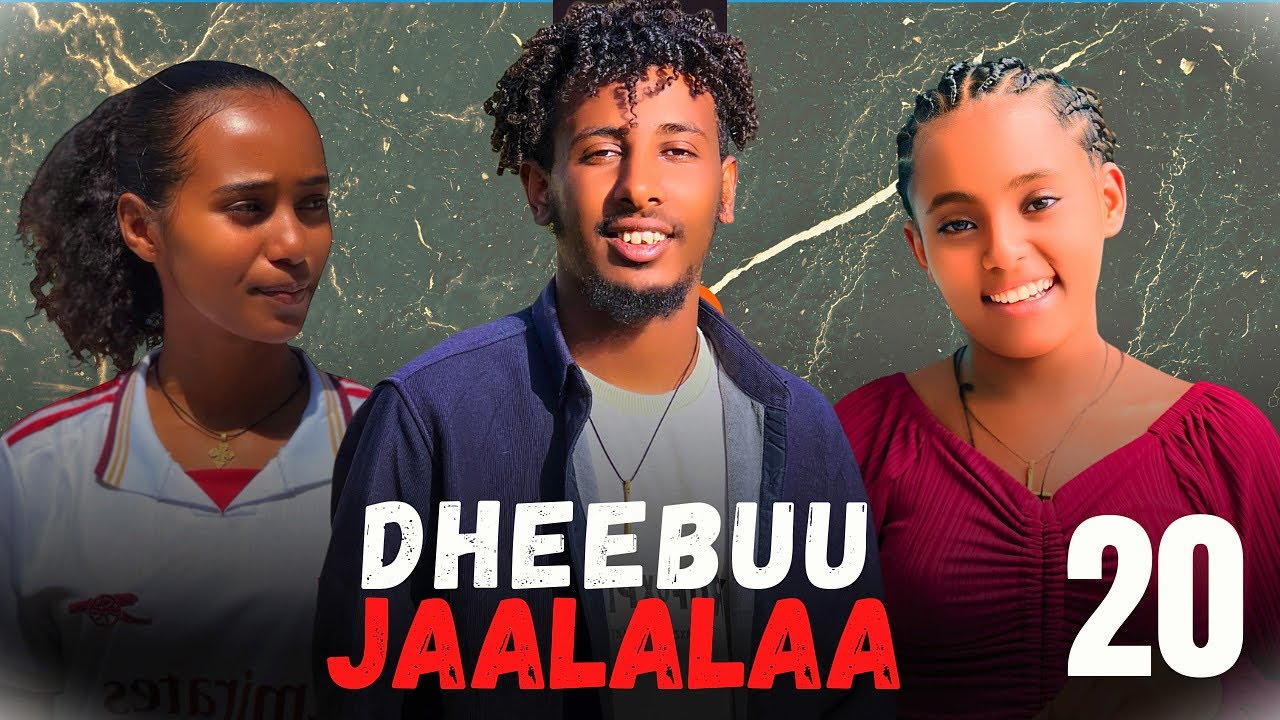 DHEEBUU JAALALAA – Kutaa 20|  Oromo Drama 2026