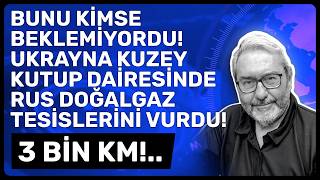 BUNU KİMSE BEKLEMİYORDU! UKRAYNA KUZEY KUTUP DAİRESİNDE RUS DOĞALGAZ TESİSLERİNİ VURDU! 3 BİN KM!..
