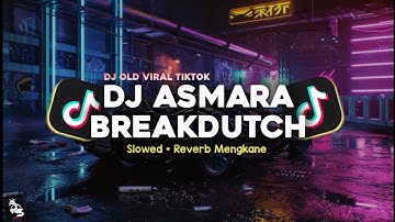 DJ ASMARA - SETIA BAND BREAKDUTCH SLOWED + REVERB MENGKANE VIRAL TIKTOK