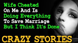 Wife Cheated On Me And Is Doing Everything To Save Marriage But I Think It's Done | Reddit Cheating