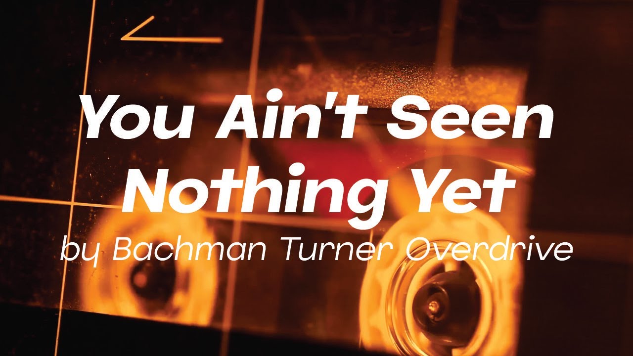 You Ain't Seen Nothing Yet by Bachman Turner Overdrive - YouTube