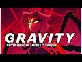 [GRAVITY] HAZBIN HOTEL - Cover Español by LordM ft @Luxe