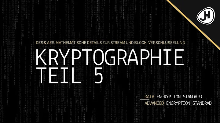 DES & AES: Mathematische Details zur Stream und Block-Verschlüsselung |Teil 5 Crashkurs Kryptografie