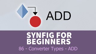 Synfig for beginners: 86 - Converter Types (ADD)