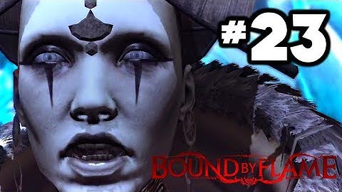 Bound By Flame - Gameplay Walkthrough Part 23 [HD] Xbox 360 PS3 PS4 PC