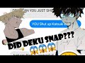 DEKU SNAPPED!?😱😱😱//bnha texts//