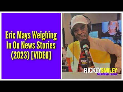 Eric Mays Weighing In On News Stories (2023)