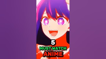5 Must watch Anime