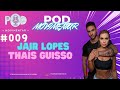 Jair lopes  thas guisso  podmovimentar  podcast09