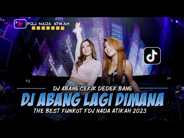 DJ BEST FUNKOT ‼️ ABANG LAGI DIMANA X ABANG CEKIK DEDEK BANG (FDJ NADA ATIKAH) class=