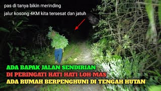 Kaget ada bapak² jalan kaki di tengah hutan sejauh 4KM pas di samperin ternyata...😭