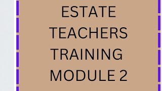 Estate teachers training Module 2 unit 4