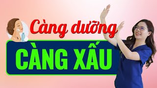 6 Sai lầm khi skincare khiến càng dưỡng da càng xấu - Bác sĩ Nguyên