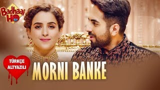 Morni Banke - Türkçe Alt Yazılı Guru Randhawa & Neha Kakkar Badhai Ho