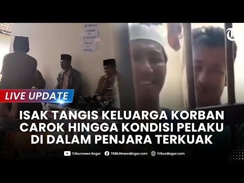 🔴LIVE UPDATE: TANGIS MASIH Selimuti Keluarga Korban Carok, Kondisi Pelaku di Penjara Terkuak