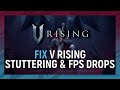 How to fix v rising stuttering  fps drops on pc