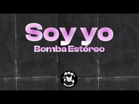 Bomba Estéreo  - Soy Yo (Lyrics / Letra Video)
